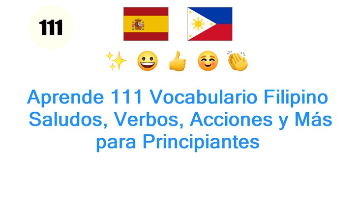 Aprende 111 Vocabulario Filipino: Saludos, Verbos, Acciones y Más para Principiantes